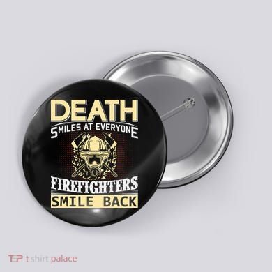 Death Smiles At Everyone Firefighters Smile Back Button