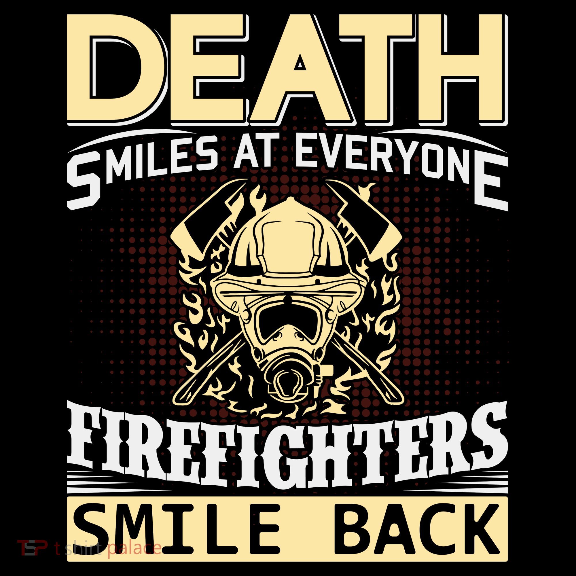 Death Smiles At Everyone Firefighters Smile Back Button