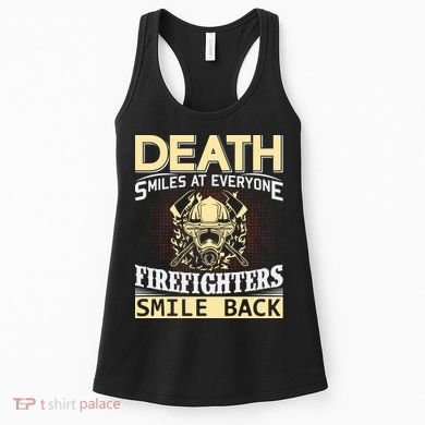 Death Smiles At Everyone Firefighters Smile Back Women's Tank Top
