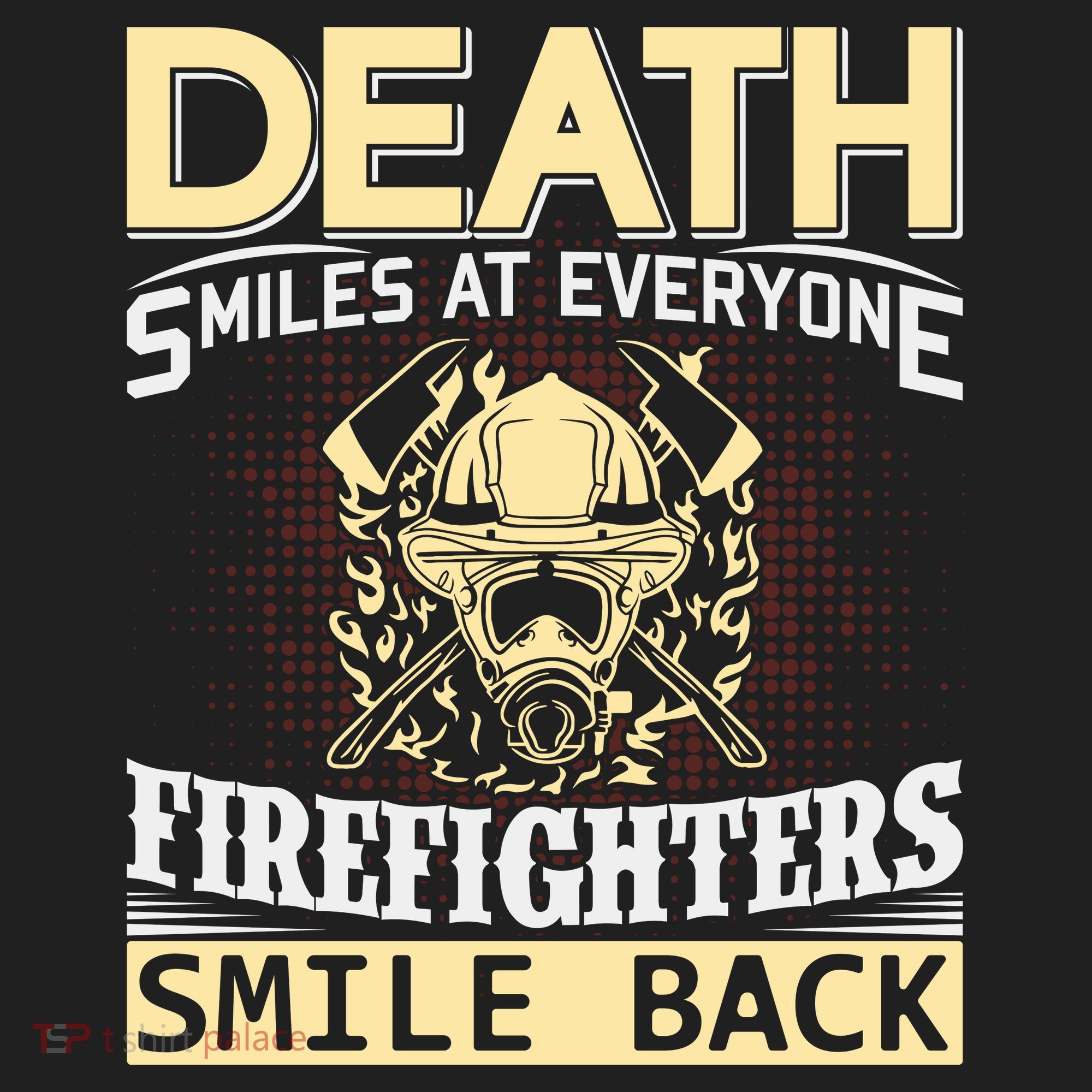 Death Smiles At Everyone Firefighters Smile Back Hat