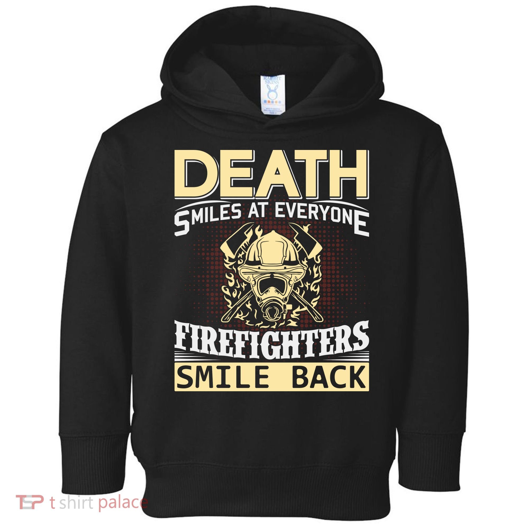 Death Smiles At Everyone Firefighters Smile Back Toddler Hoodie