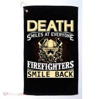 Death Smiles At Everyone Firefighters Smile Back Golf Towel thumb 0
