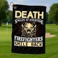 Death Smiles At Everyone Firefighters Smile Back Golf Towel thumb 1