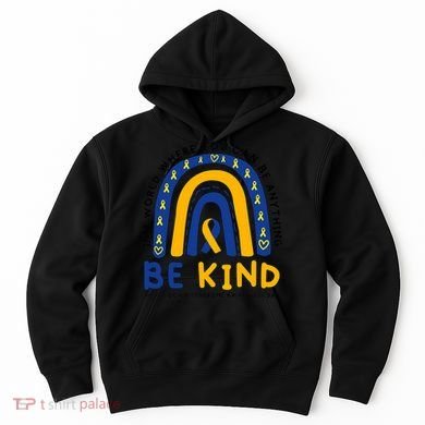 Down Syndrome Awareness Be Kind Blue Yellow Ribbon Rainbow Hoodie