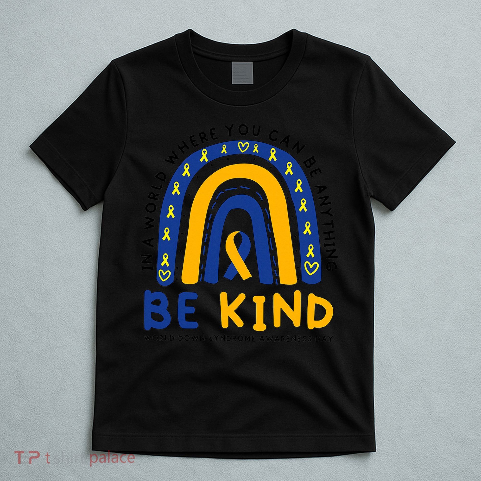 Down Syndrome Awareness Be Kind Blue Yellow Ribbon Rainbow T-Shirt