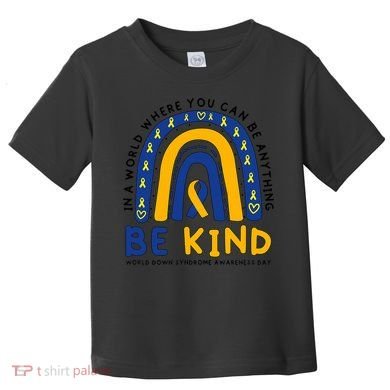 Down Syndrome Awareness Be Kind Blue Yellow Ribbon Rainbow Toddler T-Shirt