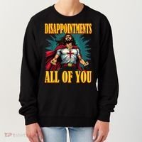 Disappointments Sarcastic All Of You Christian Jesus  Women's Sweatshirt thumb 0