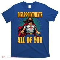 Disappointments Sarcastic All Of You Christian Jesus  T-Shirt thumb 0
