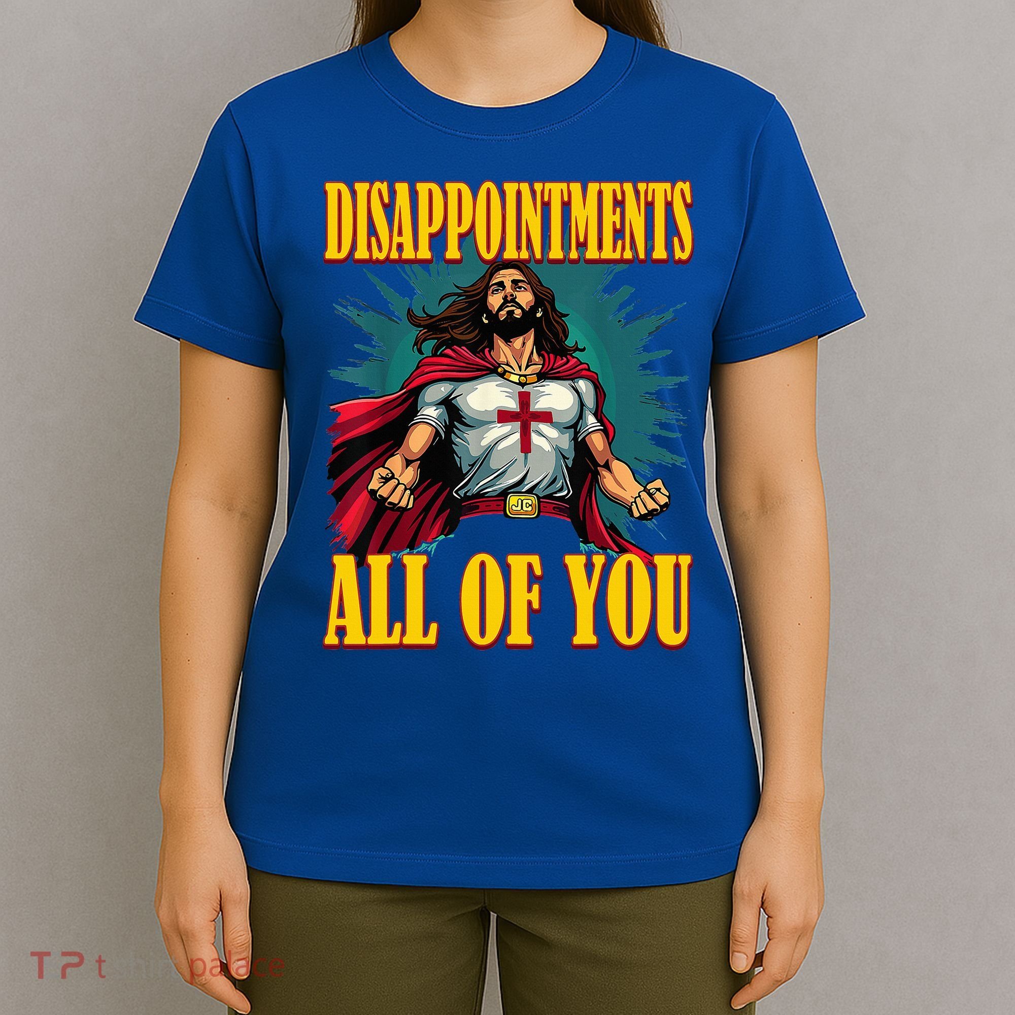 Disappointments Sarcastic All Of You Christian Jesus  T-Shirt