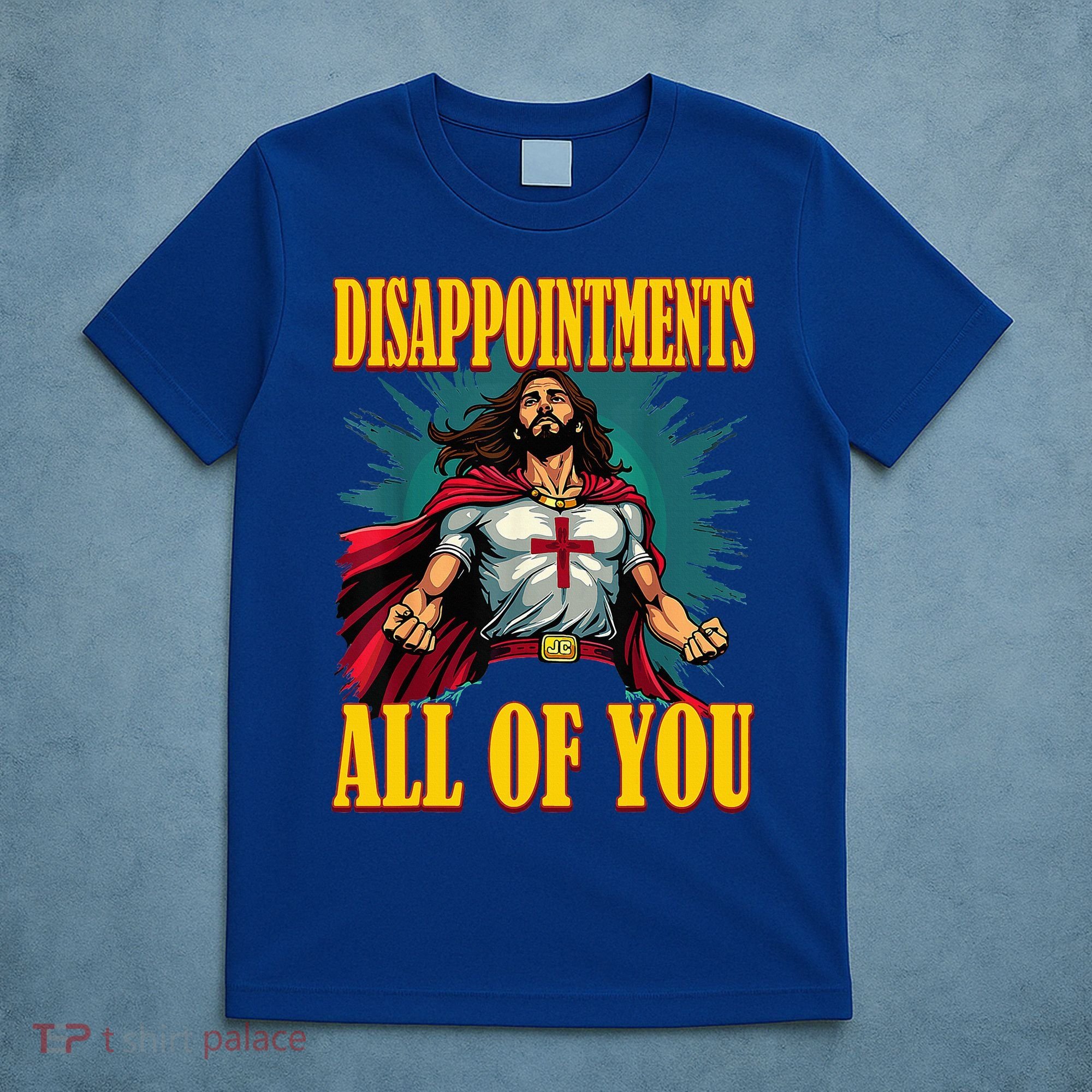 Disappointments Sarcastic All Of You Christian Jesus  T-Shirt