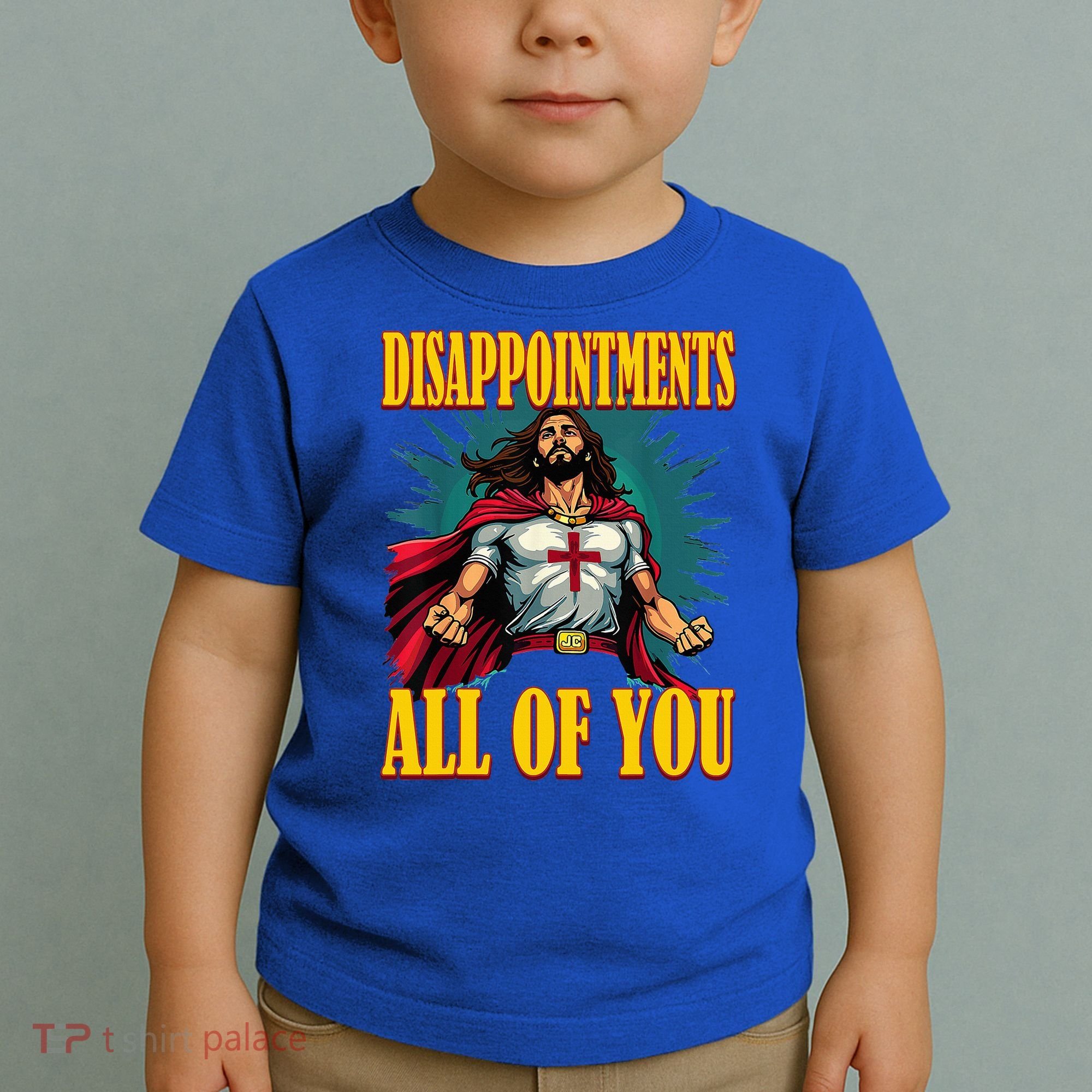 Disappointments Sarcastic All Of You Christian Jesus  Toddler T-Shirt