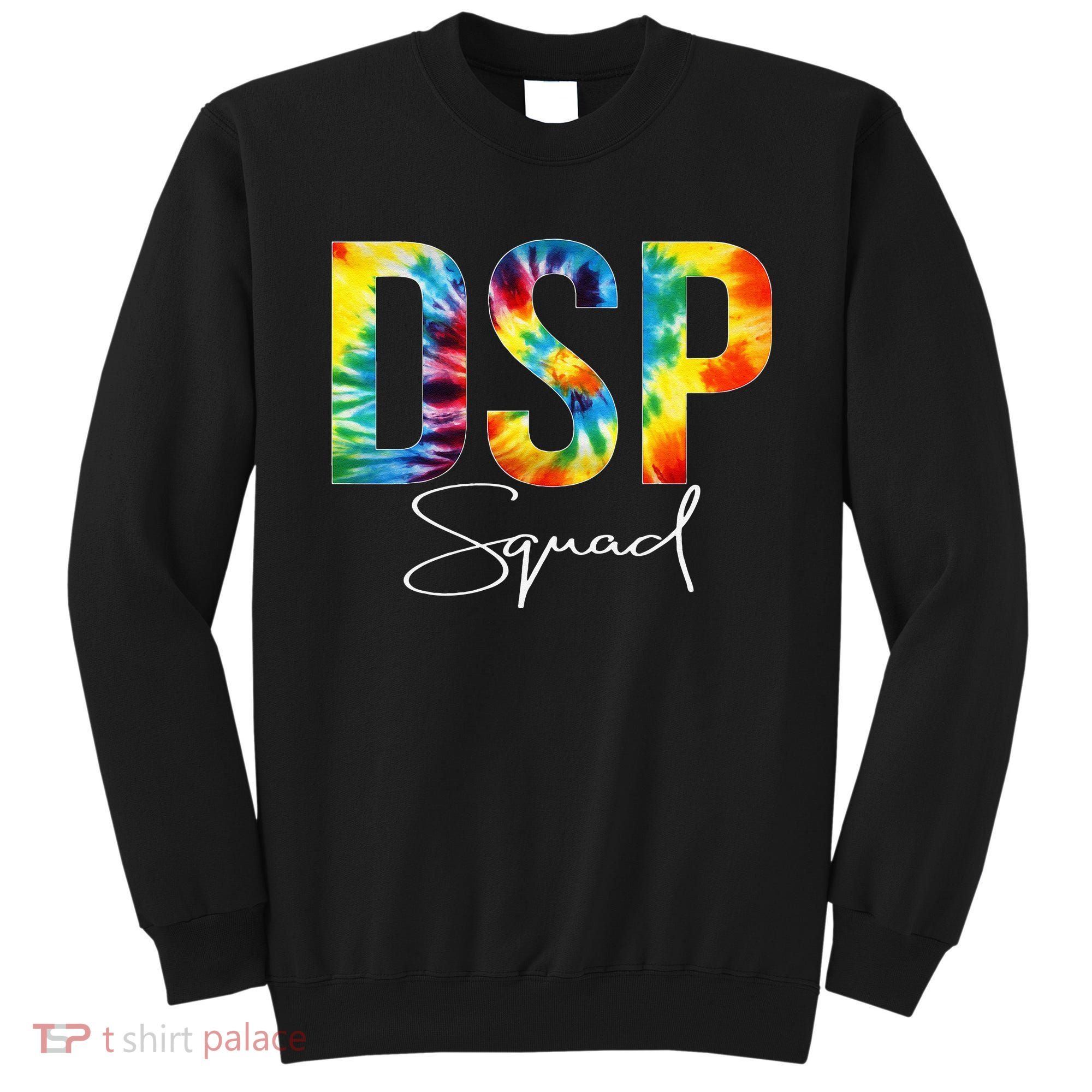 DSP Squad Appreciation Day Tie Dye For Women For Work Sweatshirt