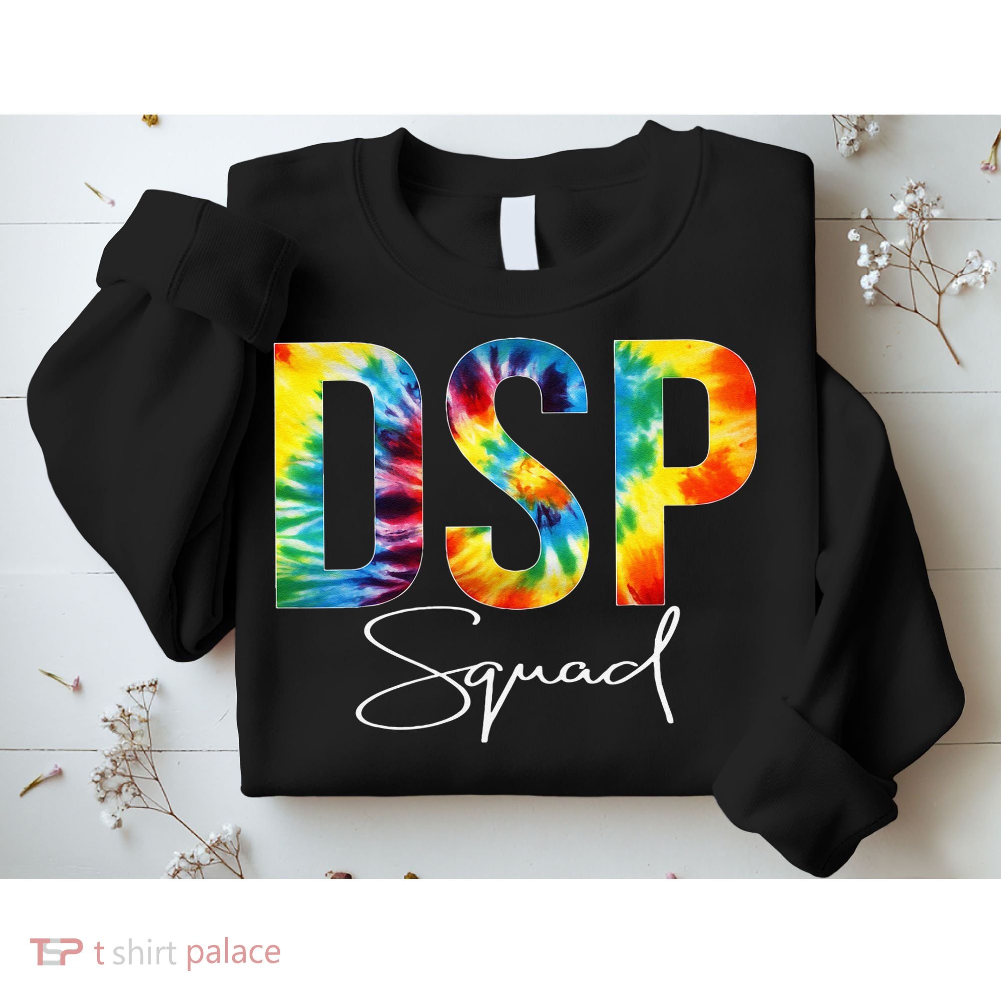 DSP Squad Appreciation Day Tie Dye For Women For Work Sweatshirt