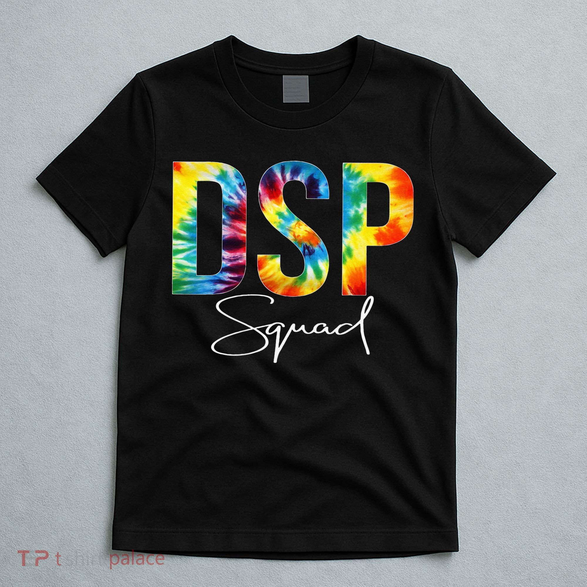 DSP Squad Appreciation Day Tie Dye For Women For Work T-Shirt