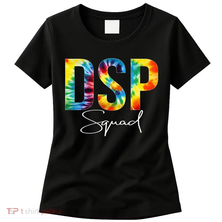 DSP Squad Appreciation Day Tie Dye For Women For Work Women's T-Shirt