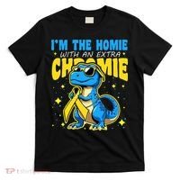 Down Syndrome Awareness Im The Homie With An Extra Chromie T-Shirt thumb 0