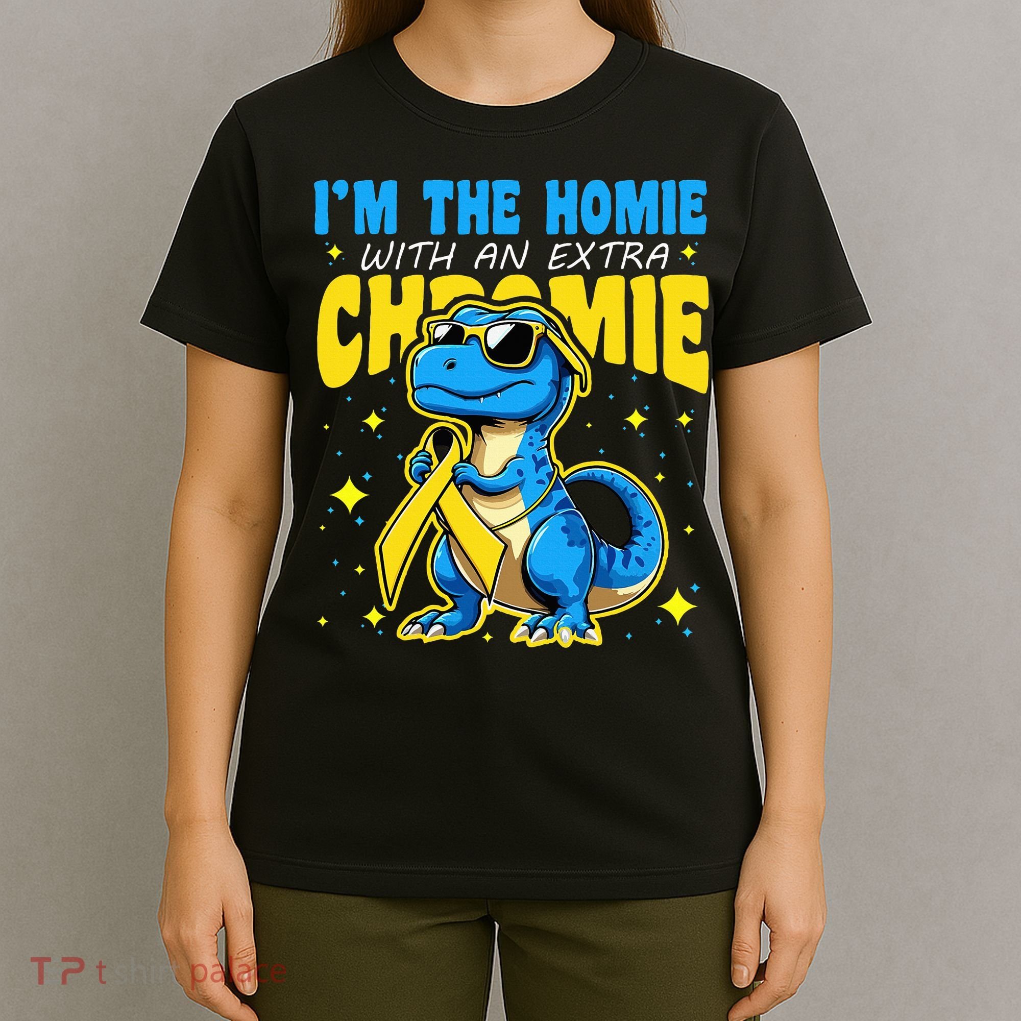 Down Syndrome Awareness Im The Homie With An Extra Chromie T-Shirt