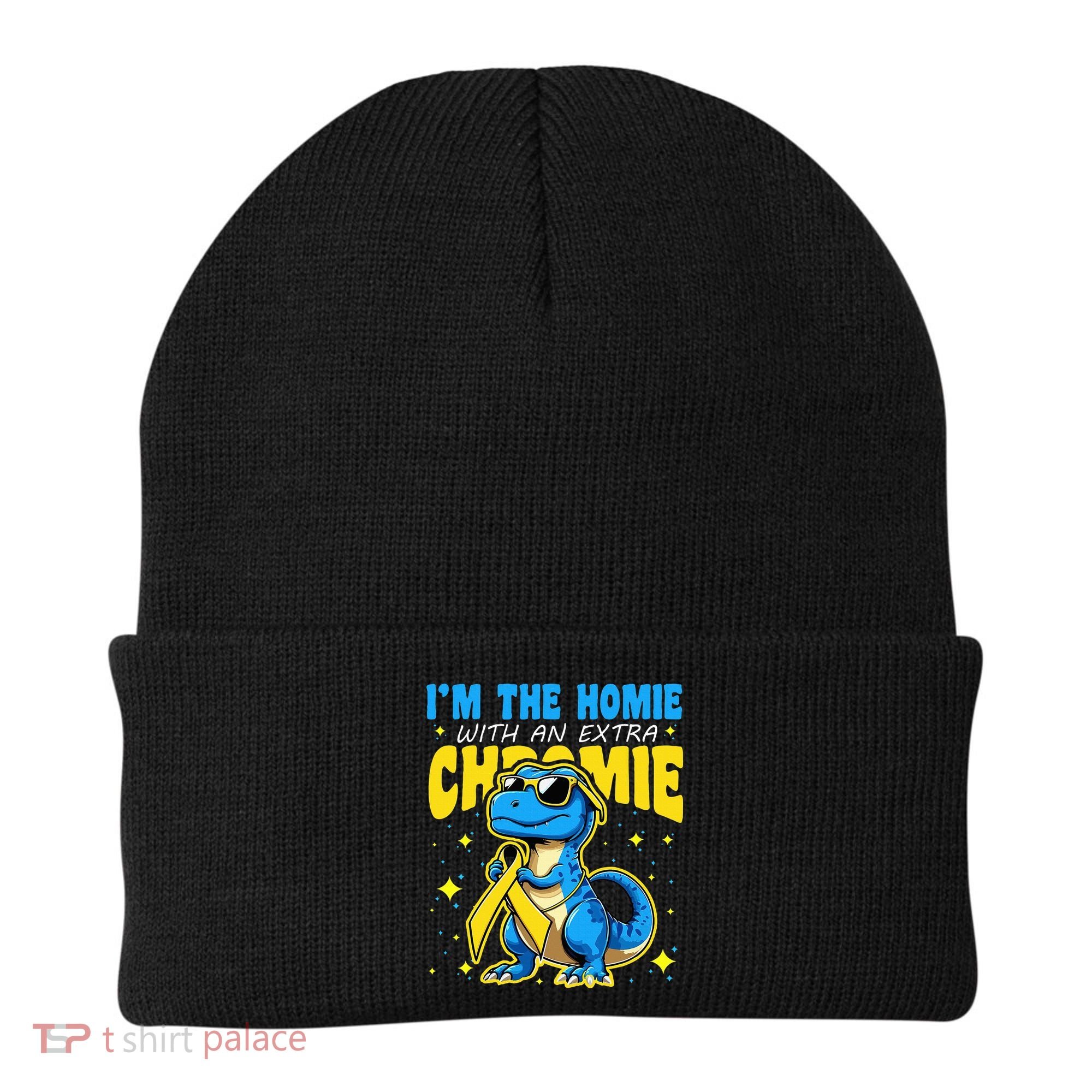 Down Syndrome Awareness Im The Homie With An Extra Chromie Beanie