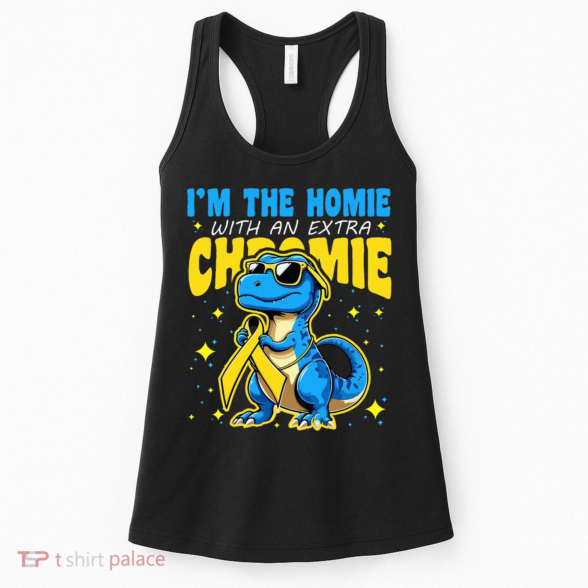 Down Syndrome Awareness Im The Homie With An Extra Chromie Women's Tank Top