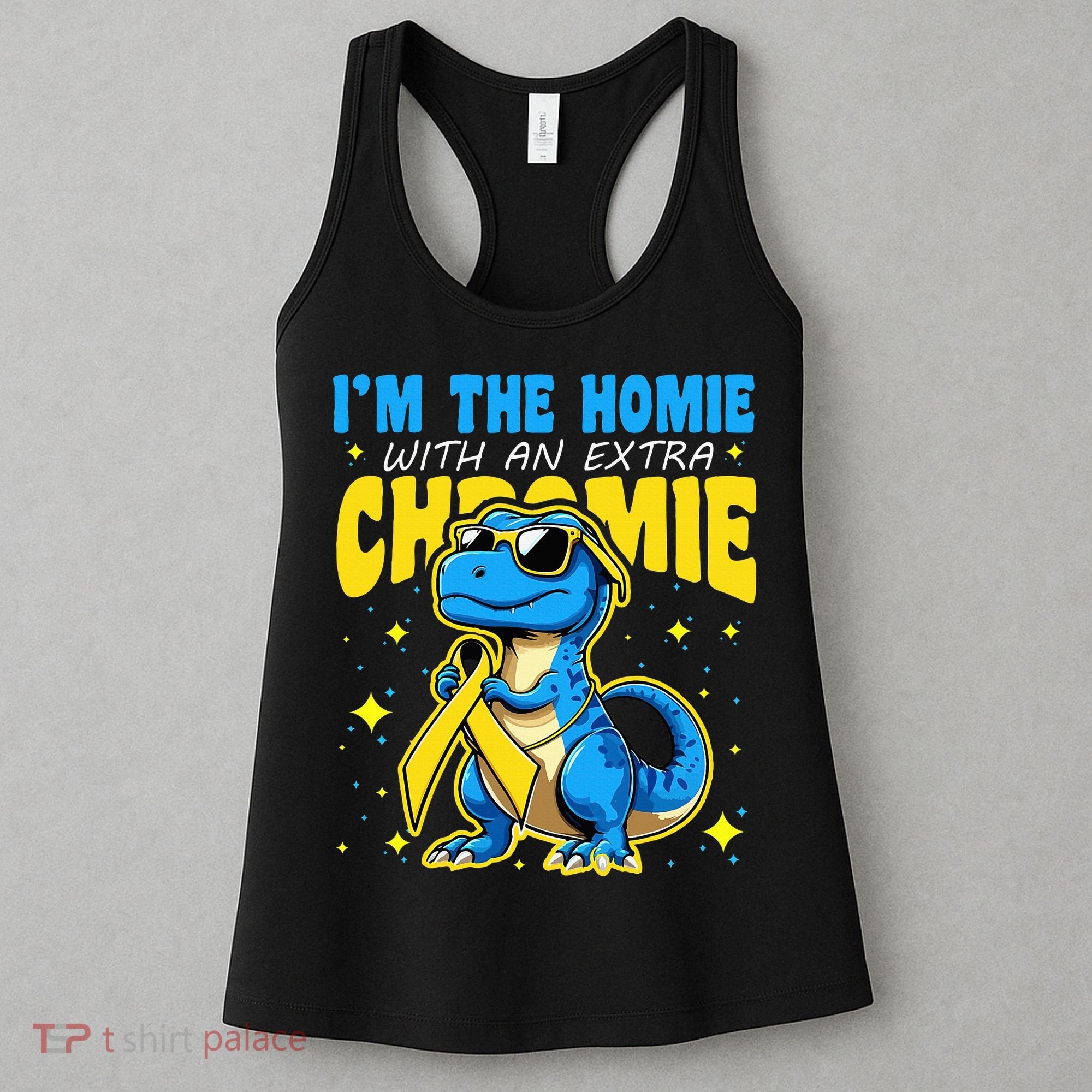 Down Syndrome Awareness Im The Homie With An Extra Chromie Women's Tank Top
