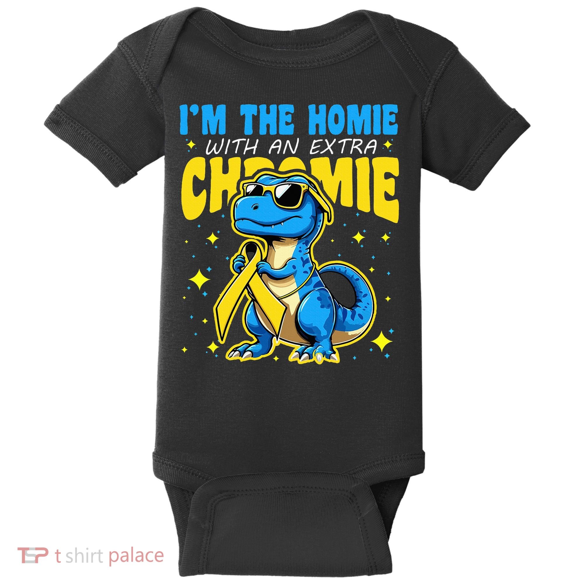 Down Syndrome Awareness Im The Homie With An Extra Chromie Baby Bodysuit