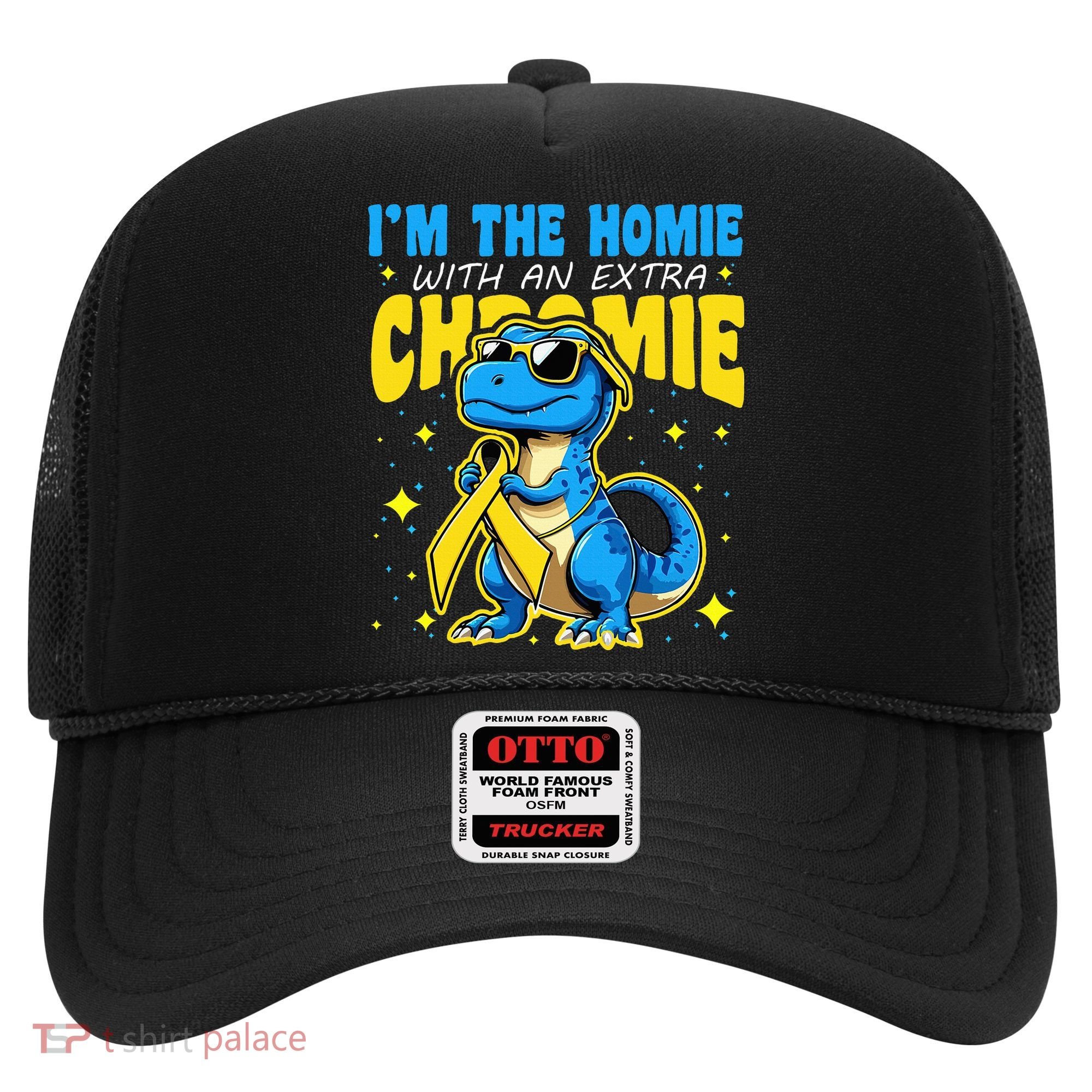 Down Syndrome Awareness Im The Homie With An Extra Chromie Hat