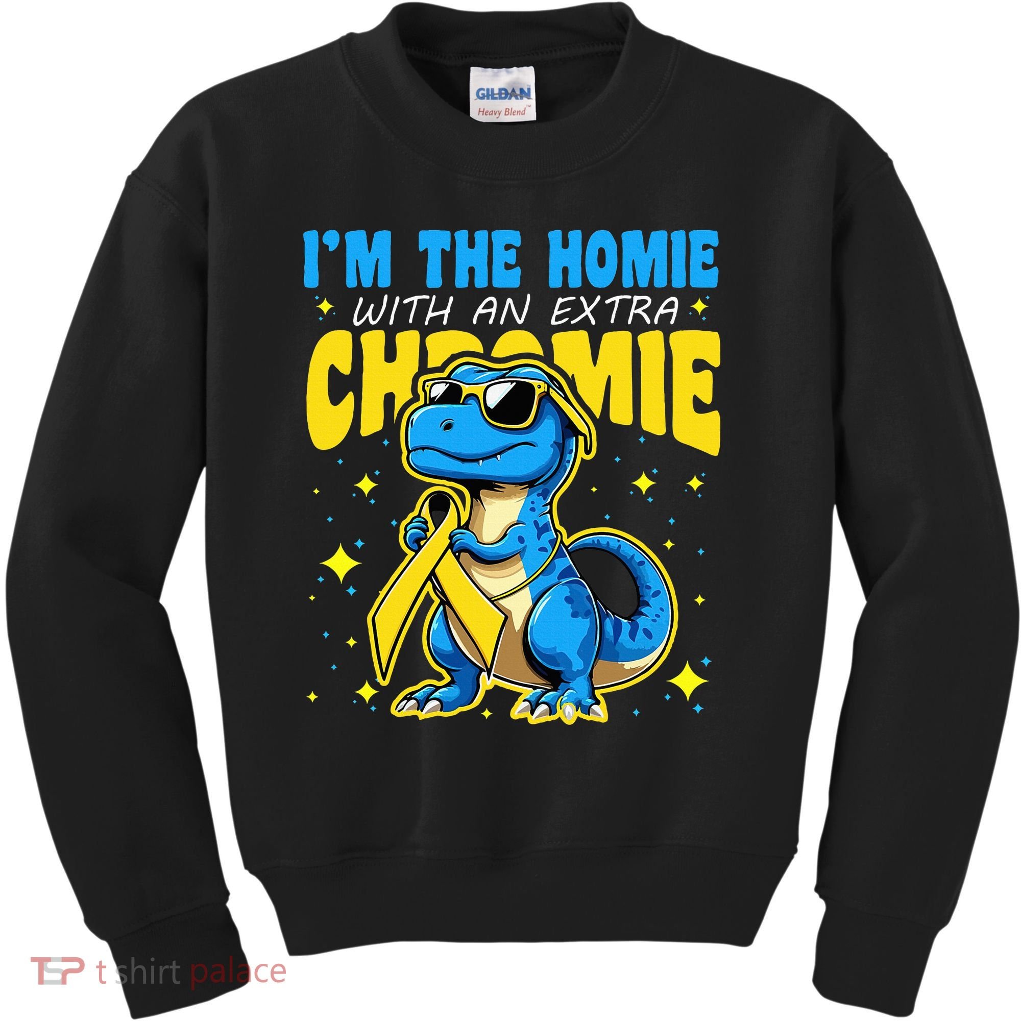 Down Syndrome Awareness Im The Homie With An Extra Chromie Kids Sweatshirt