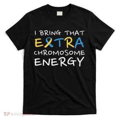 Down Syndrome Awareness Extra Chromosome T-Shirt