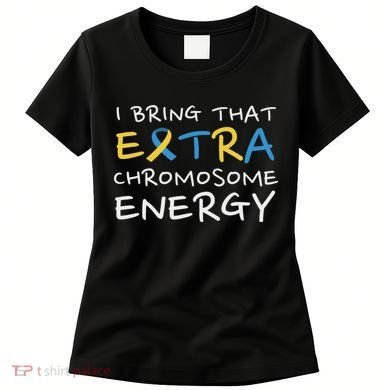 Down Syndrome Awareness Extra Chromosome Women's T-Shirt