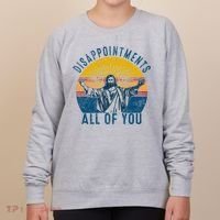 Disappointments Sarcastic All Of You Christian Jesus Funny  Women's Sweatshirt thumb 0