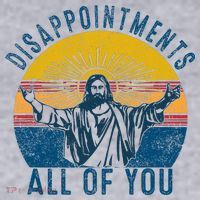 Disappointments Sarcastic All Of You Christian Jesus Funny  Women's Sweatshirt thumb 2