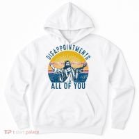 Disappointments Sarcastic All Of You Christian Jesus Funny  Hoodie thumb 0
