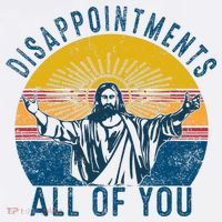 Disappointments Sarcastic All Of You Christian Jesus Funny  Long Sleeve Shirt thumb 2