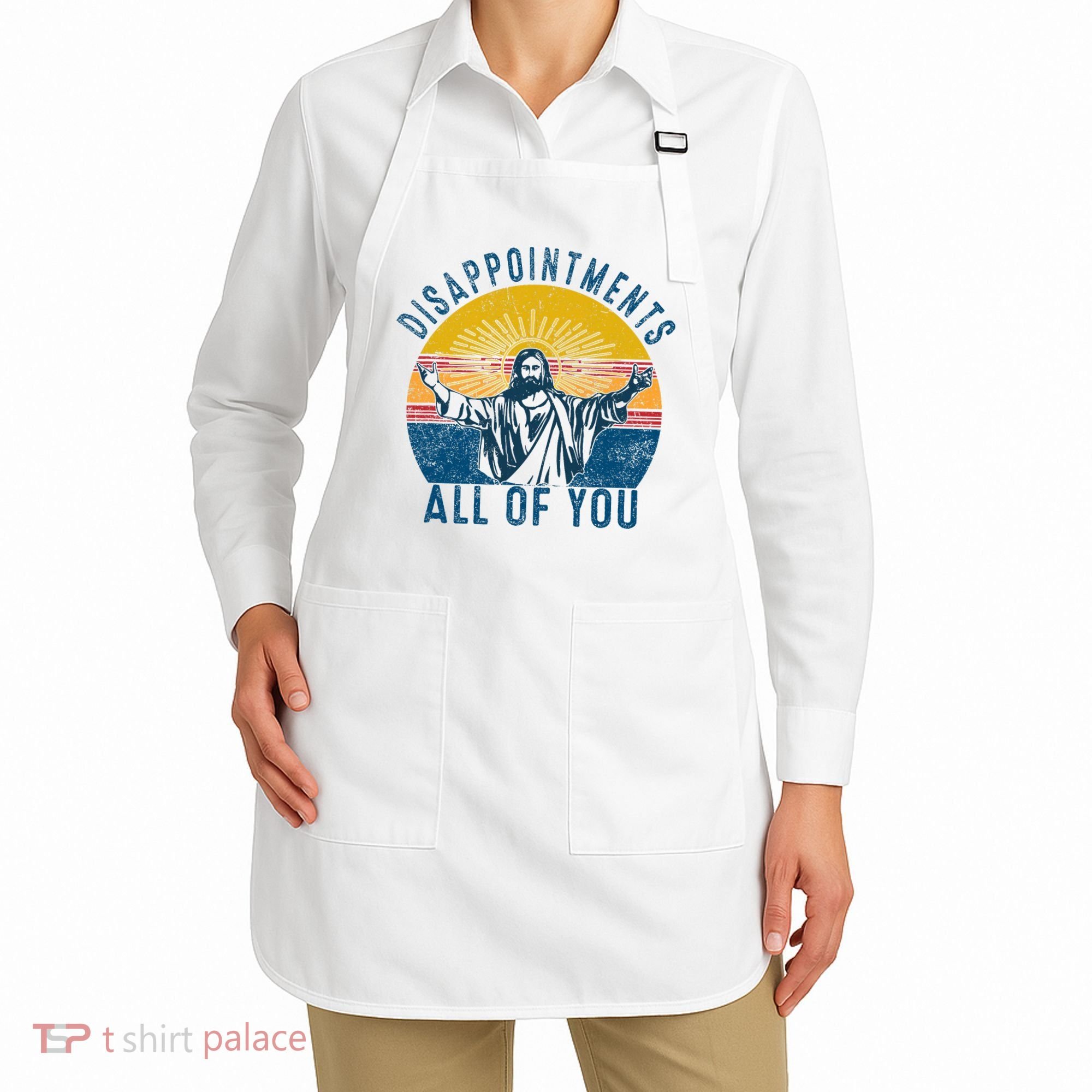 Disappointments Sarcastic All Of You Christian Jesus Funny  Apron