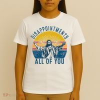 Disappointments Sarcastic All Of You Christian Jesus Funny  T-Shirt thumb 4