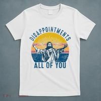 Disappointments Sarcastic All Of You Christian Jesus Funny  T-Shirt thumb 5