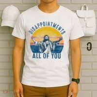 Disappointments Sarcastic All Of You Christian Jesus Funny  T-Shirt thumb 6