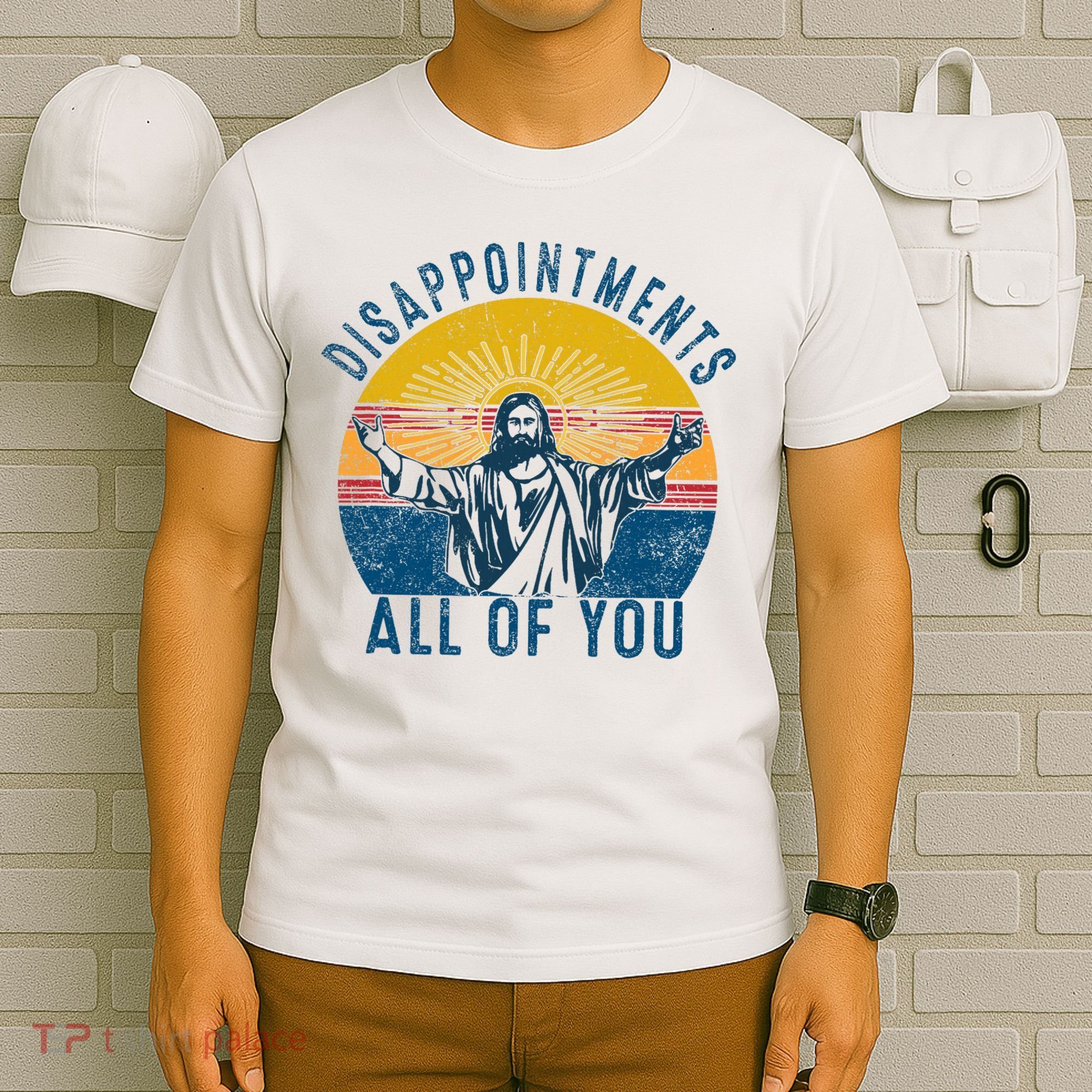 Disappointments Sarcastic All Of You Christian Jesus Funny  T-Shirt
