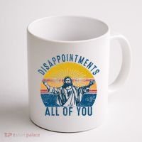 Disappointments Sarcastic All Of You Christian Jesus Funny  Coffee Mug thumb 1
