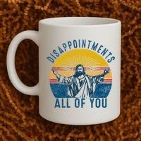 Disappointments Sarcastic All Of You Christian Jesus Funny  Coffee Mug thumb 2