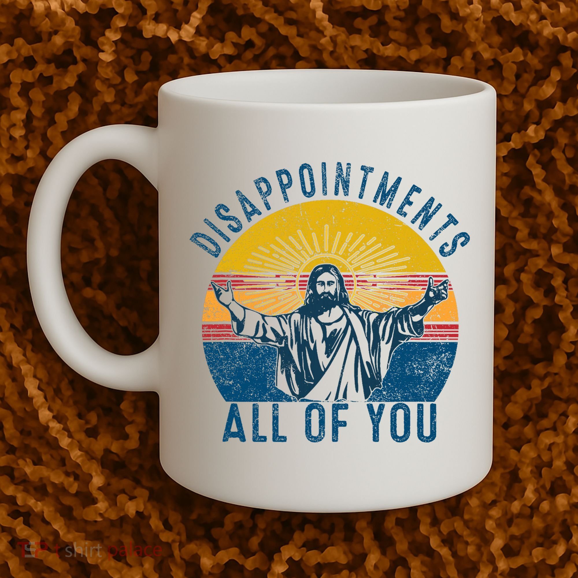 Disappointments Sarcastic All Of You Christian Jesus Funny  Coffee Mug