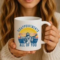 Disappointments Sarcastic All Of You Christian Jesus Funny  Coffee Mug thumb 3