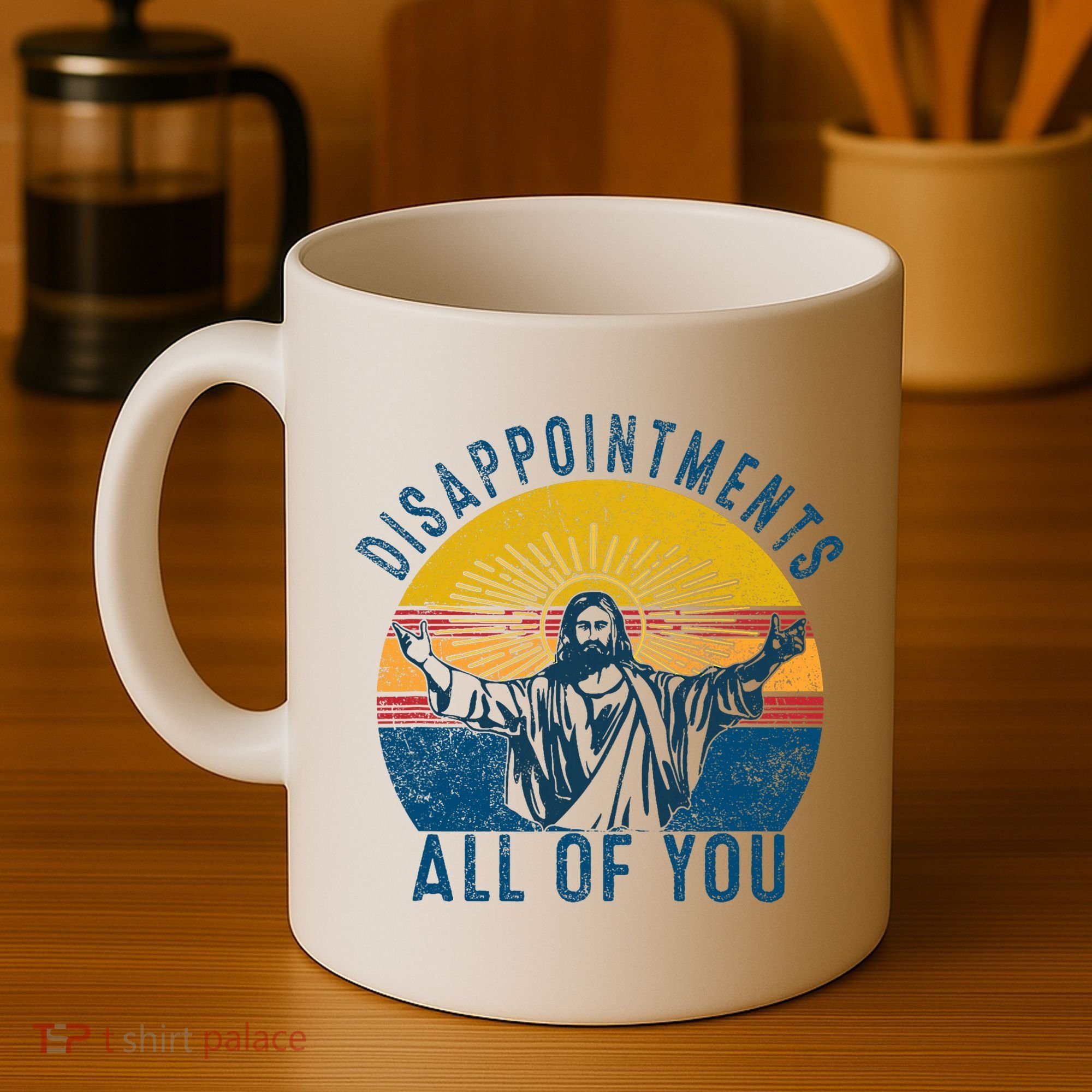 Disappointments Sarcastic All Of You Christian Jesus Funny  Coffee Mug
