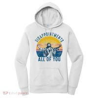 Disappointments Sarcastic All Of You Christian Jesus Funny  Women's Hoodie thumb 0