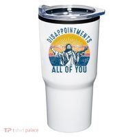 Disappointments Sarcastic All Of You Christian Jesus Funny  Tumbler thumb 0