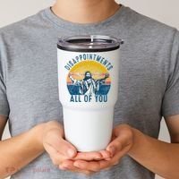 Disappointments Sarcastic All Of You Christian Jesus Funny  Tumbler thumb 2