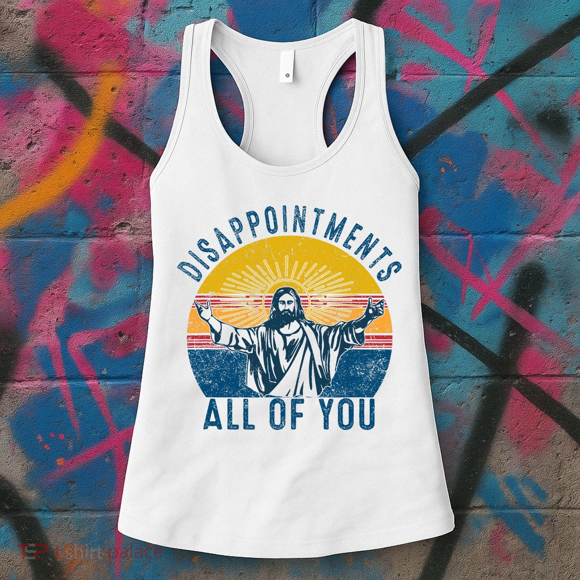 Disappointments Sarcastic All Of You Christian Jesus Funny  Women's Tank Top
