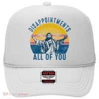 Disappointments Sarcastic All Of You Christian Jesus Funny  Hat thumb 0