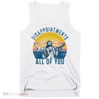 Disappointments Sarcastic All Of You Christian Jesus Funny  Tank Top thumb 0