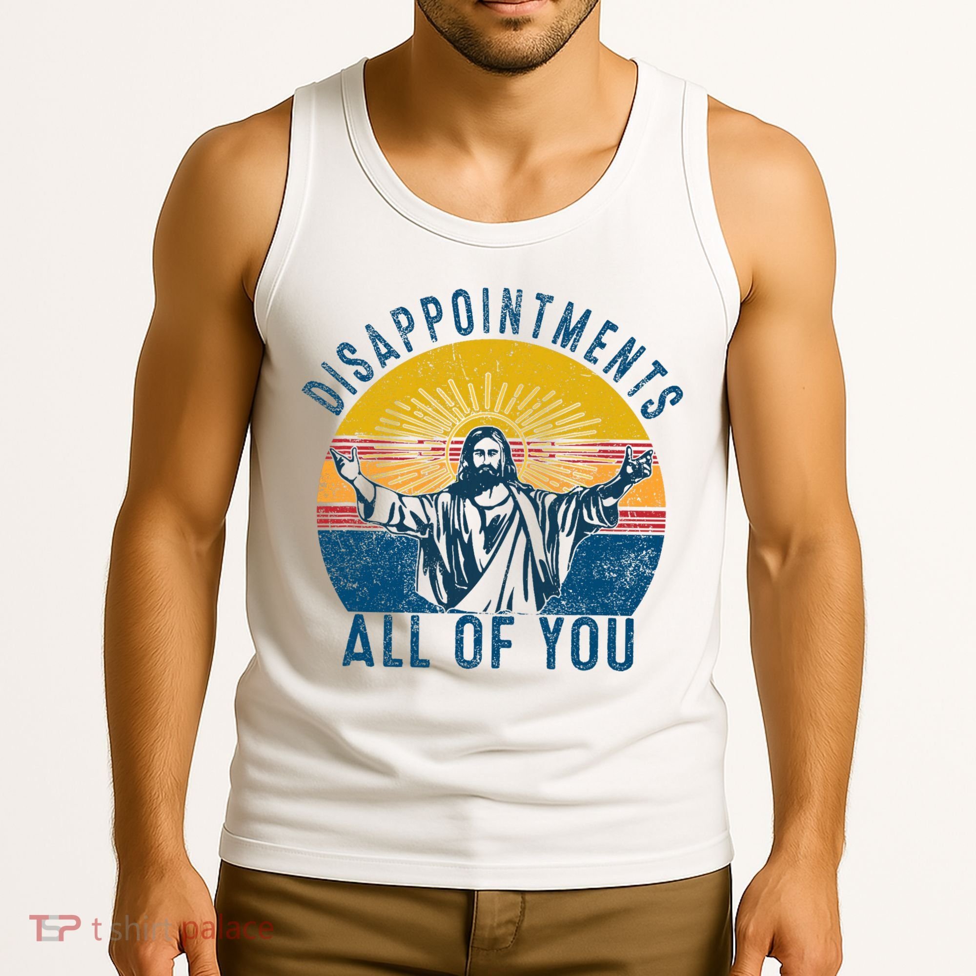Disappointments Sarcastic All Of You Christian Jesus Funny  Tank Top